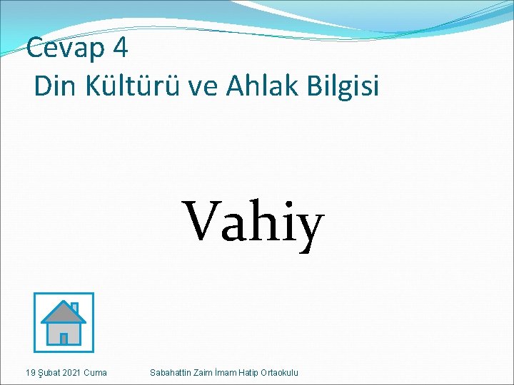 Cevap 4 Din Kültürü ve Ahlak Bilgisi Vahiy 19 Şubat 2021 Cuma Sabahattin Zaim