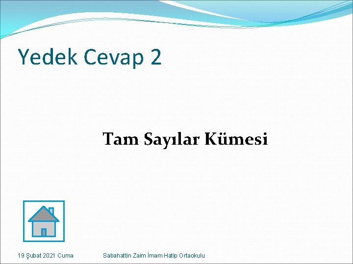 Yedek Cevap 2 Tam Sayılar Kümesi 19 Şubat 2021 Cuma Sabahattin Zaim İmam Hatip