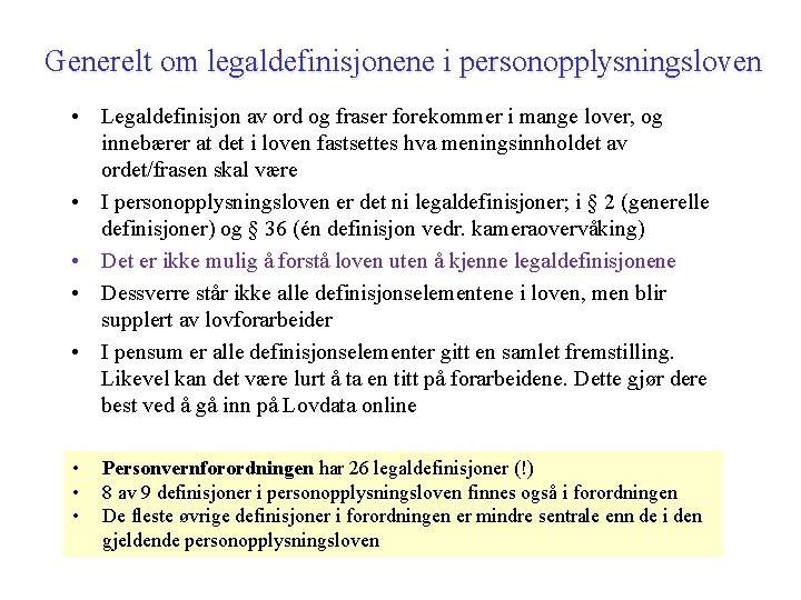 Generelt om legaldefinisjonene i personopplysningsloven • Legaldefinisjon av ord og fraser forekommer i mange Generelt om legaldefinisjonene i personopplysningsloven • Legaldefinisjon av ord og fraser forekommer i mange