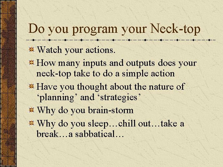 Do you program your Neck-top Watch your actions. How many inputs and outputs does