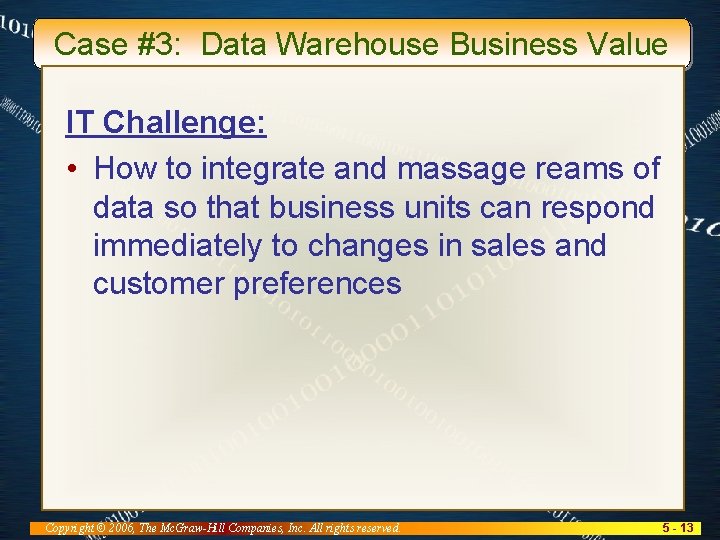Case #3: Data Warehouse Business Value IT Challenge: • How to integrate and massage