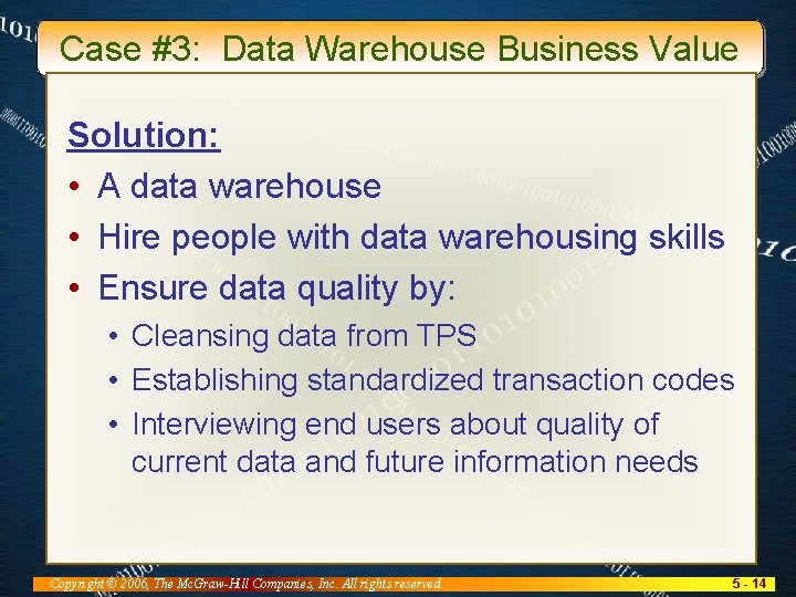 Case #3: Data Warehouse Business Value Solution: • A data warehouse • Hire people