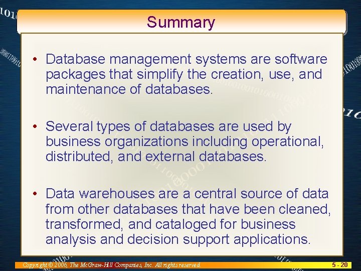 Summary • Database management systems are software packages that simplify the creation, use, and