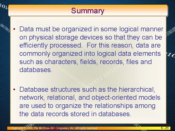 Summary • Data must be organized in some logical manner on physical storage devices