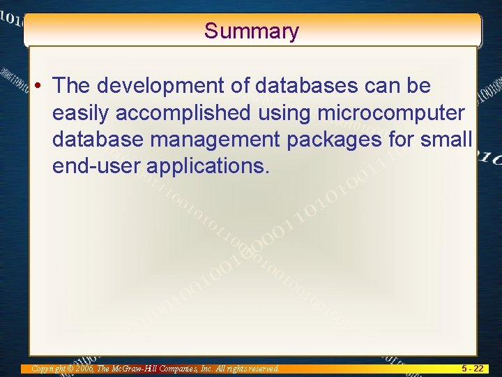 Summary • The development of databases can be easily accomplished using microcomputer database management