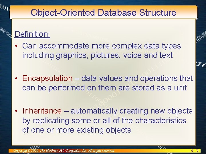 Object-Oriented Database Structure Definition: • Can accommodate more complex data types including graphics, pictures,