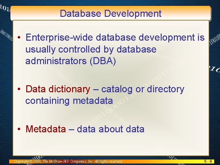 Database Development • Enterprise-wide database development is usually controlled by database administrators (DBA) •