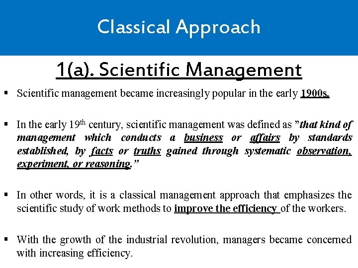 Classical Approach 1(a). Scientific Management § Scientific management became increasingly popular in the early