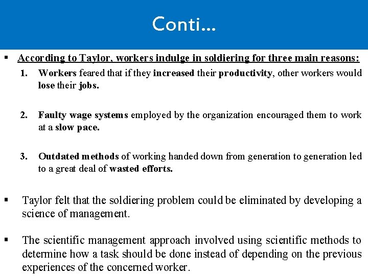 Conti… § According to Taylor, workers indulge in soldiering for three main reasons: 1.