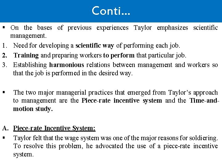 Conti… § On the bases of previous experiences Taylor emphasizes scientific management. 1. Need