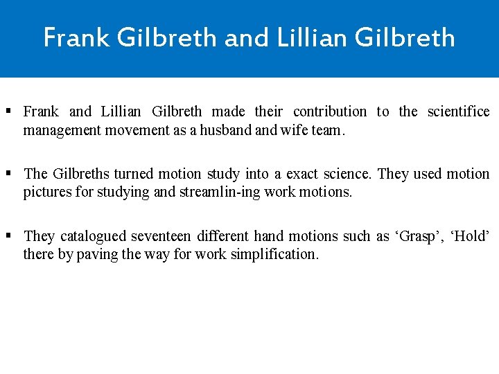 Frank Gilbreth and Lillian Gilbreth § Frank and Lillian Gilbreth made their contribution to