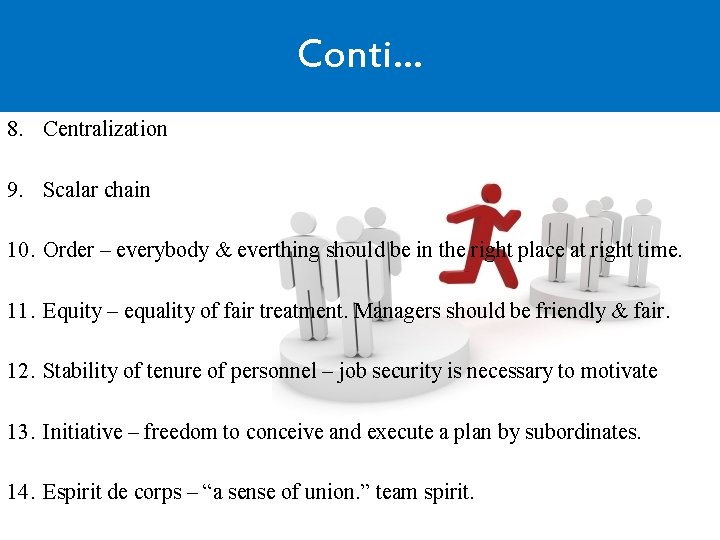 Conti… 8. Centralization 9. Scalar chain 10. Order – everybody & everthing should be