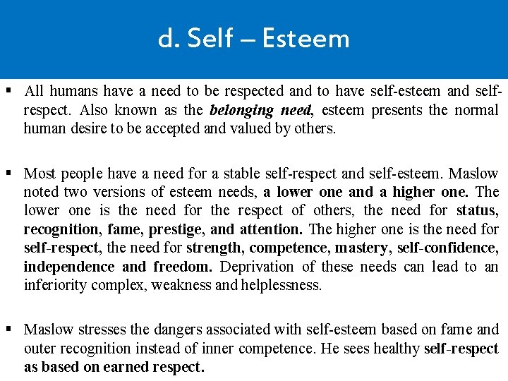 d. Self – Esteem § All humans have a need to be respected and