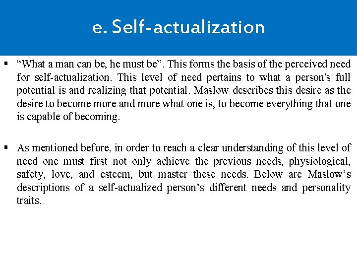 e. Self-actualization § “What a man can be, he must be”. This forms the