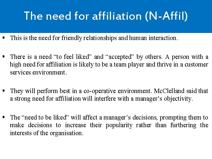 The need for affiliation (N-Affil) § This is the need for friendly relationships and