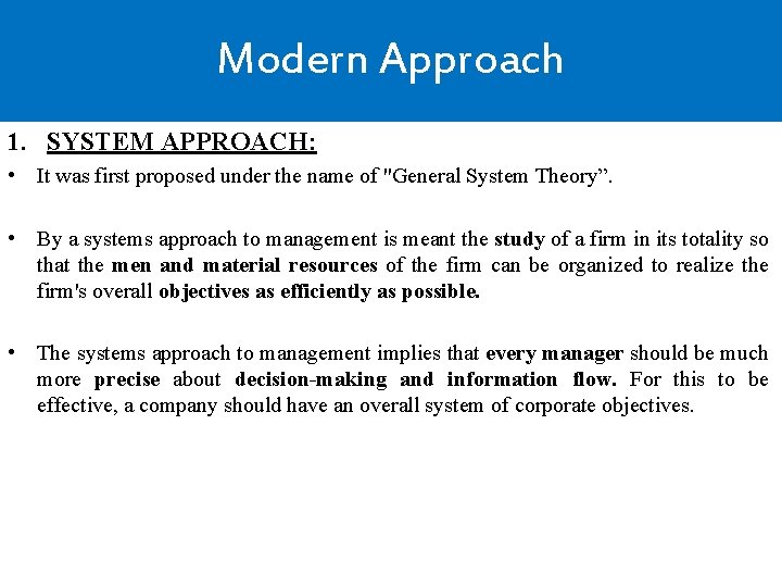 Modern Approach 1. SYSTEM APPROACH: • It was first proposed under the name of