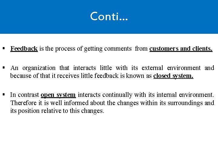 Conti… § Feedback is the process of getting comments from customers and clients. §