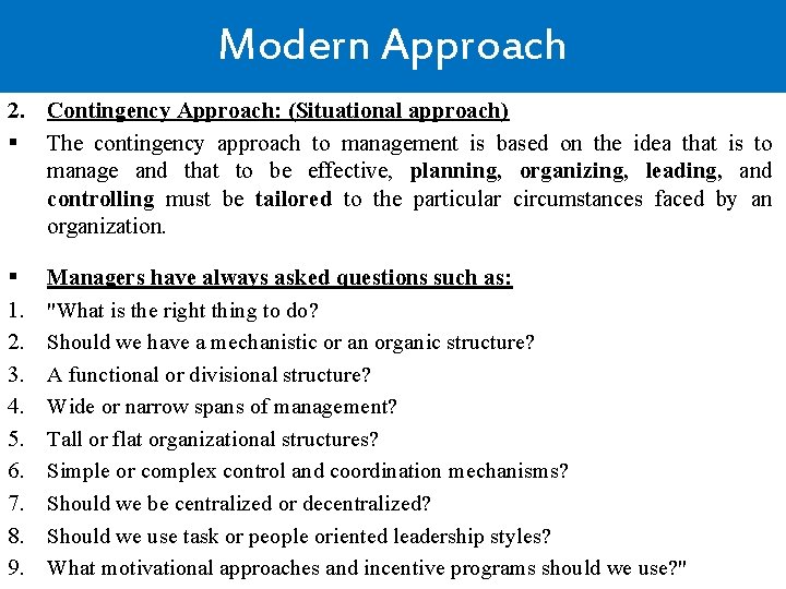 Modern Approach 2. Contingency Approach: (Situational approach) § The contingency approach to management is