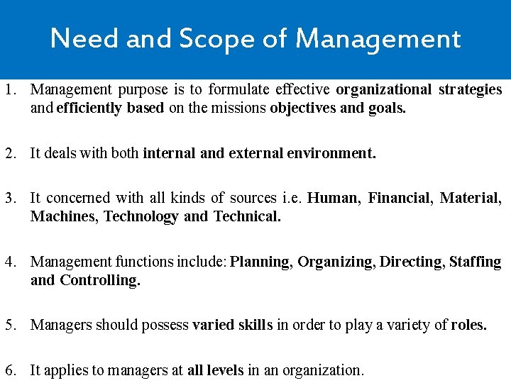 Need and Scope of Management 1. Management purpose is to formulate effective organizational strategies