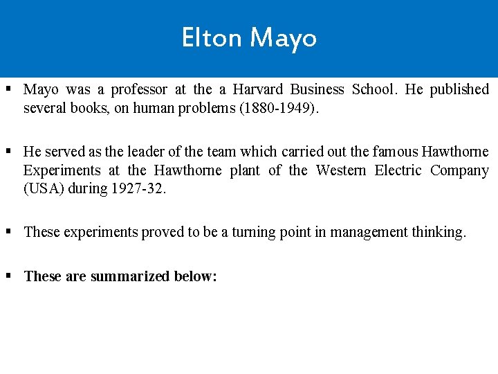Elton Mayo § Mayo was a professor at the a Harvard Business School. He