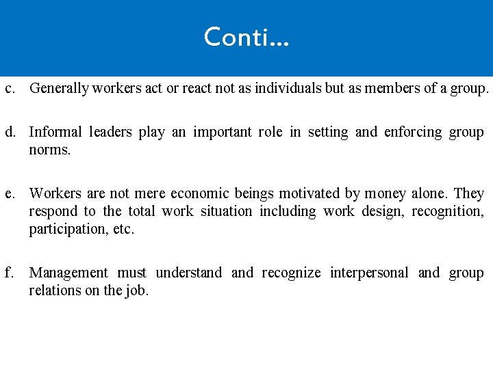 Conti… c. Generally workers act or react not as individuals but as members of