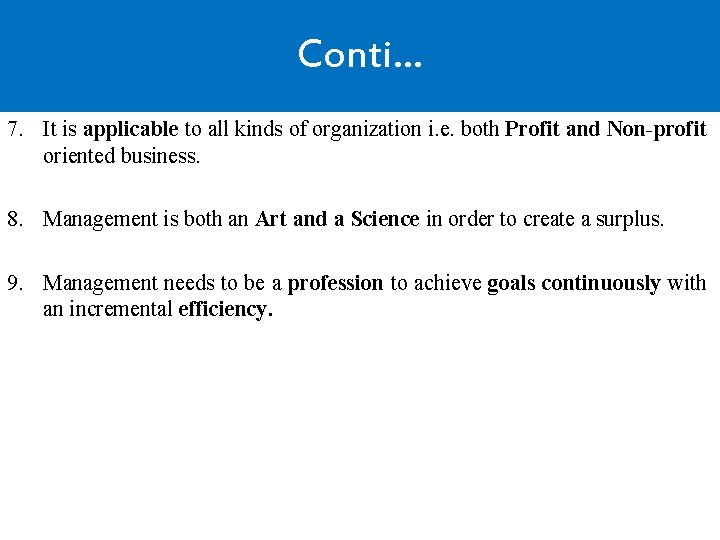 Conti… 7. It is applicable to all kinds of organization i. e. both Profit