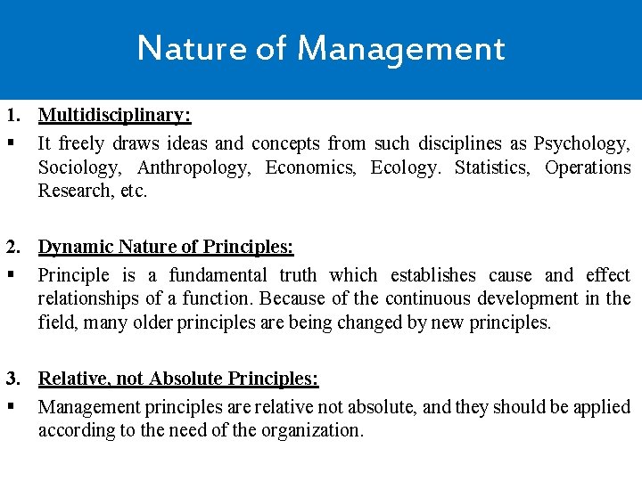 Nature of Management 1. Multidisciplinary: § It freely draws ideas and concepts from such