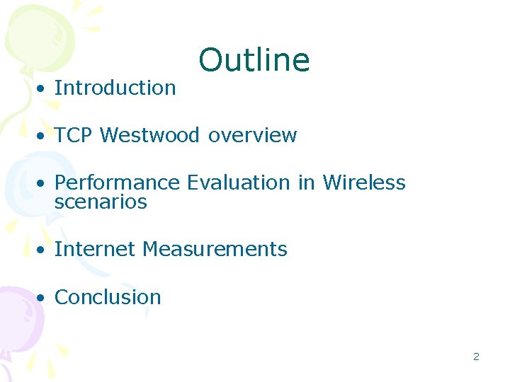  • Introduction Outline • TCP Westwood overview • Performance Evaluation in Wireless scenarios