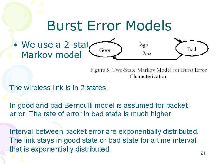 Burst Error Models • We use a 2 -state Markov model The wireless link