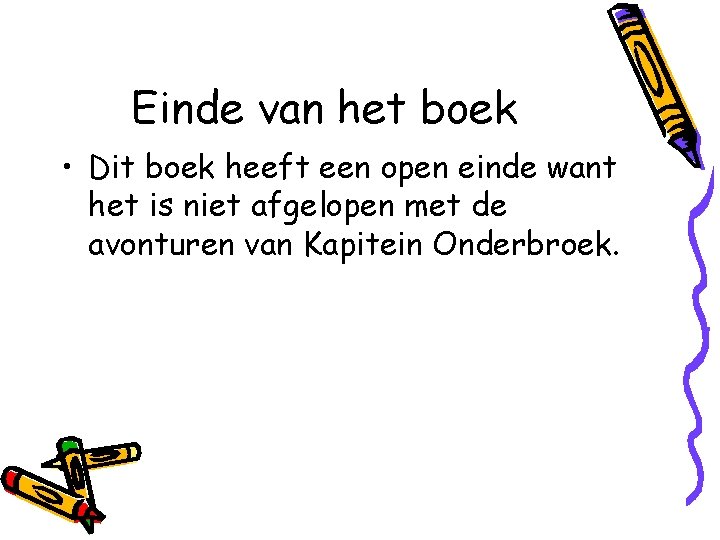 Einde van het boek • Dit boek heeft een open einde want het is