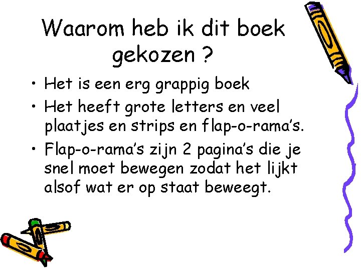 Waarom heb ik dit boek gekozen ? • Het is een erg grappig boek