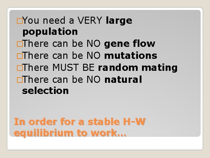 �You need a VERY large population �There can be NO gene flow �There can