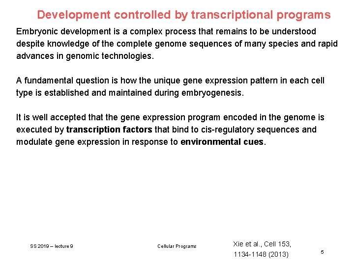Development controlled by transcriptional programs Embryonic development is a complex process that remains to