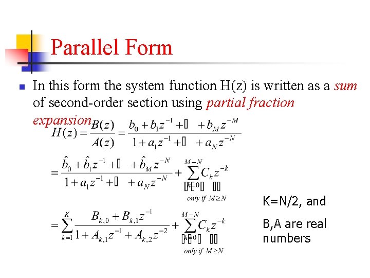 Parallel Form n In this form the system function H(z) is written as a