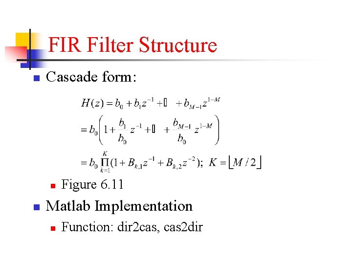 FIR Filter Structure n Cascade form: n n Figure 6. 11 Matlab Implementation n
