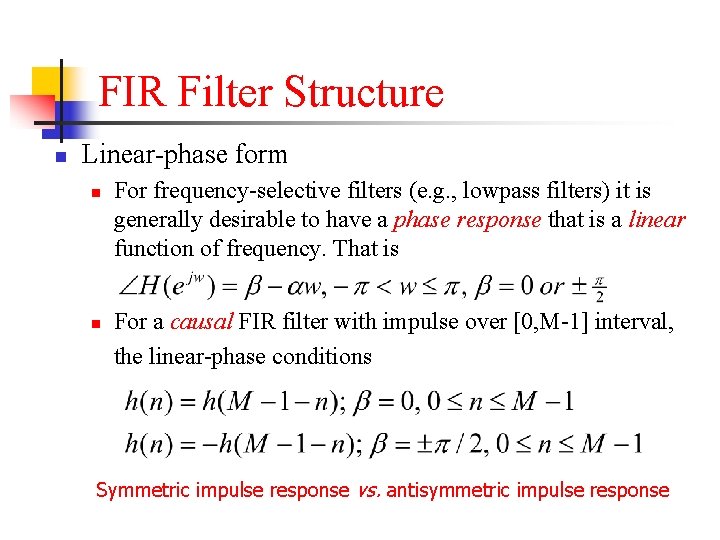 FIR Filter Structure n Linear-phase form n n For frequency-selective filters (e. g. ,