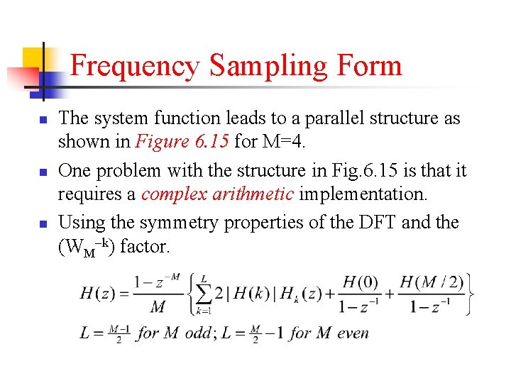 Frequency Sampling Form n n n The system function leads to a parallel structure