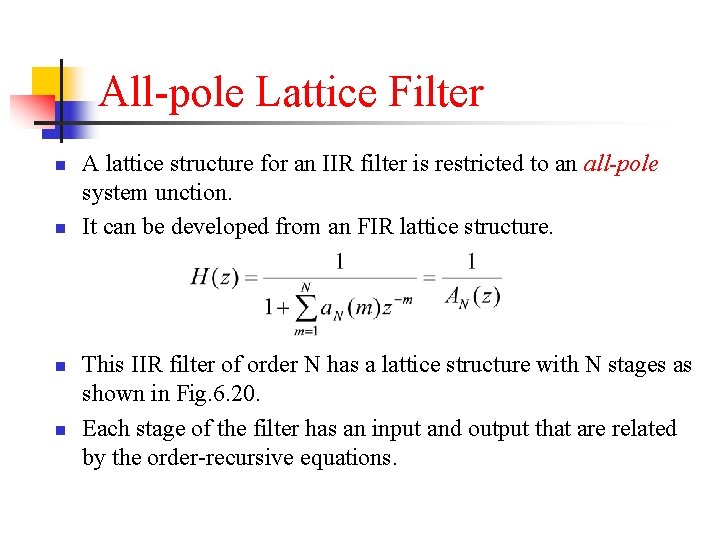All-pole Lattice Filter n n A lattice structure for an IIR filter is restricted