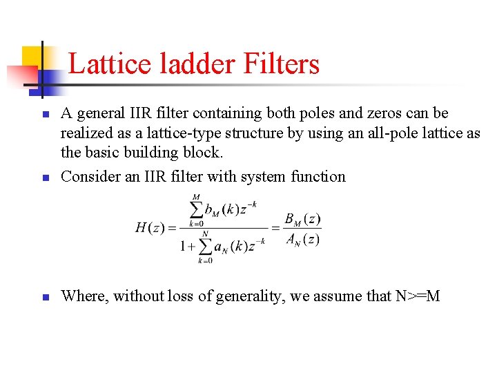 Lattice ladder Filters n A general IIR filter containing both poles and zeros can