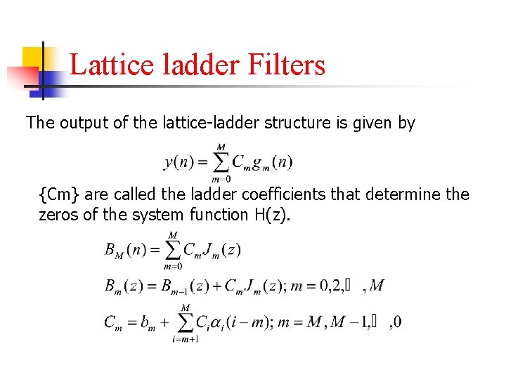 Lattice ladder Filters The output of the lattice-ladder structure is given by {Cm} are