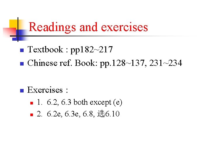 Readings and exercises n Textbook : pp 182~217 Chinese ref. Book: pp. 128~137, 231~234