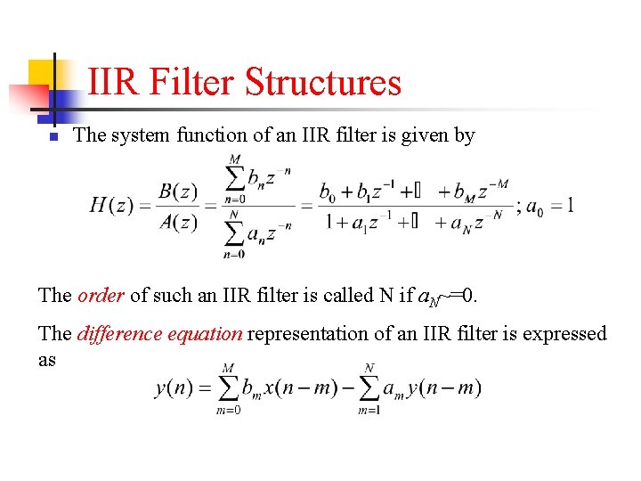 IIR Filter Structures n The system function of an IIR filter is given by