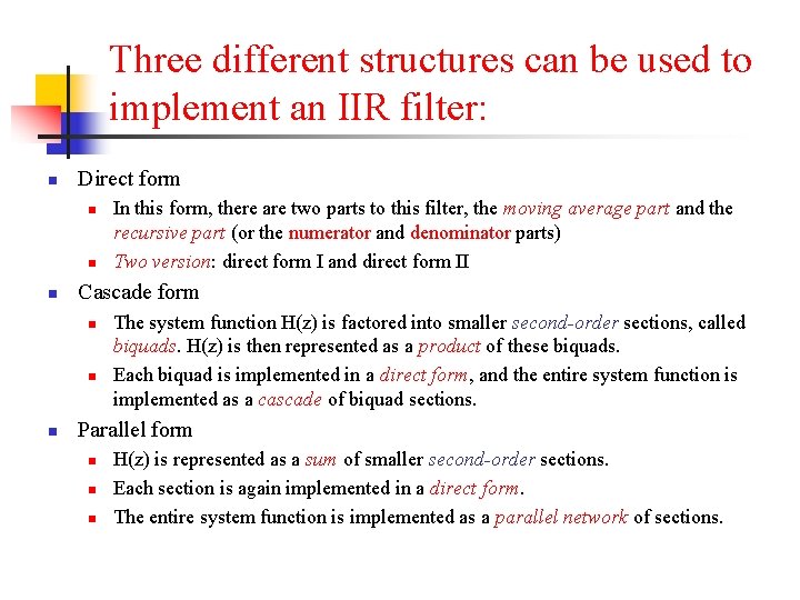 Three different structures can be used to implement an IIR filter: n Direct form