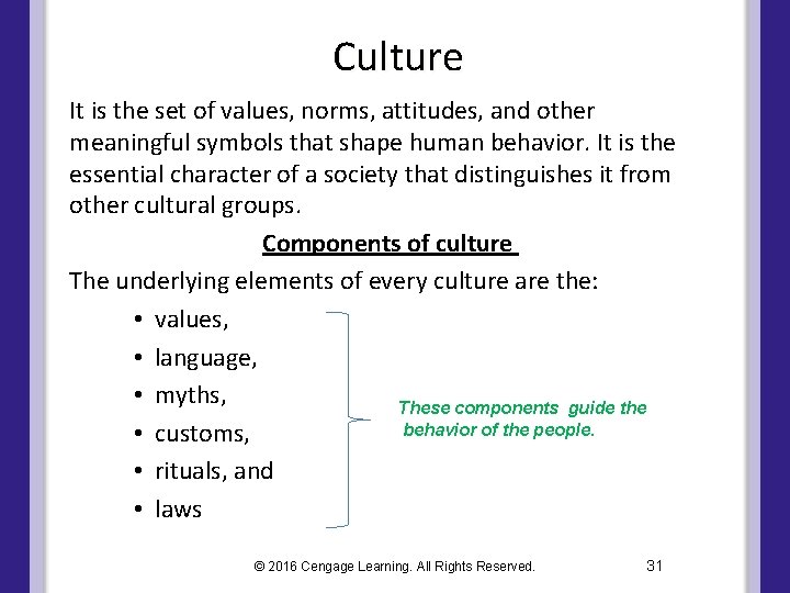 Culture It is the set of values, norms, attitudes, and other meaningful symbols that