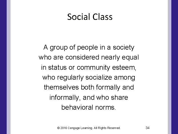 Social Class A group of people in a society who are considered nearly equal