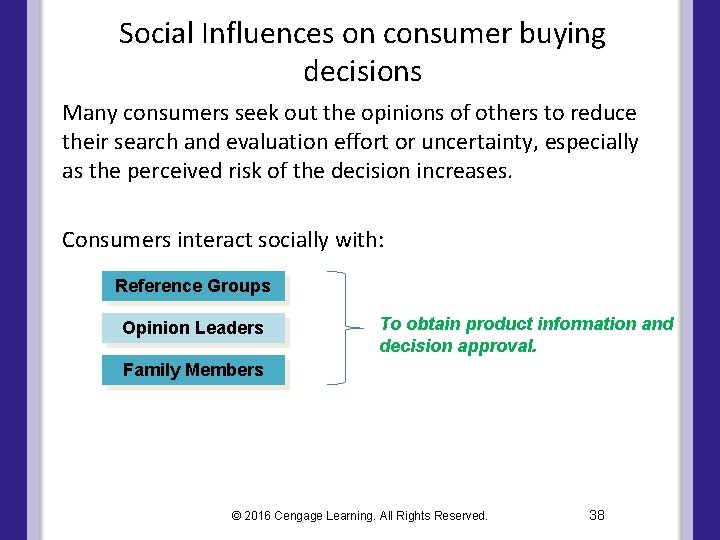 Social Influences on consumer buying decisions Many consumers seek out the opinions of others