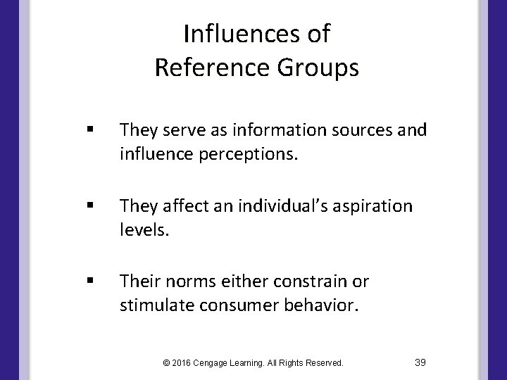 Influences of Reference Groups § They serve as information sources and influence perceptions. §