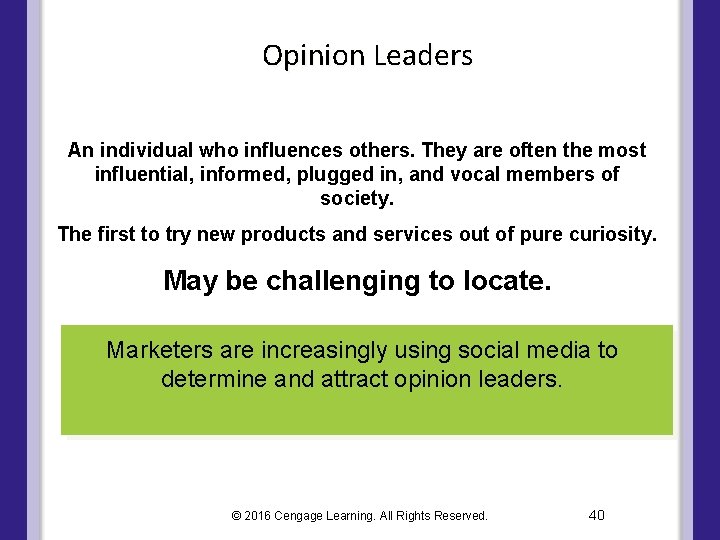 Opinion Leaders An individual who influences others. They are often the most influential, informed,