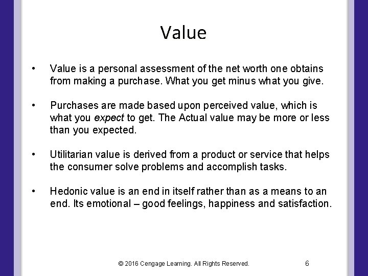 Value • Value is a personal assessment of the net worth one obtains from