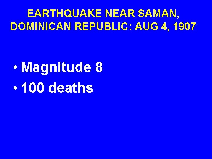 EARTHQUAKE NEAR SAMAN, DOMINICAN REPUBLIC: AUG 4, 1907 • Magnitude 8 • 100 deaths